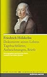 Friedrich Hölderlin. Dokumente seines Lebens - Tagebuchblätter, Aufzeichnungen, Briefe (Eine kleine Landesbibliothek)