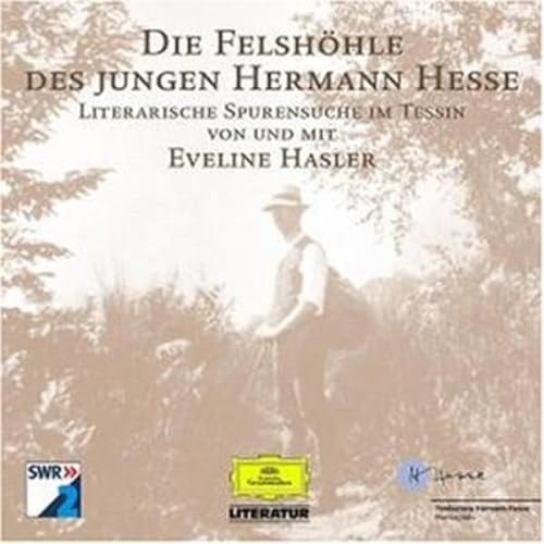 Die Felshöhle des jungen Hermann Hesse - Literarische Spurensuche im Tessin - Audio CD